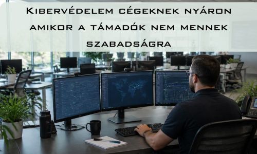 Kibervédelem cégeknek nyáron.