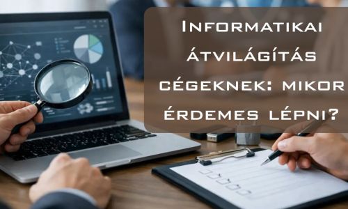 Informatikai átvilágítás cégeknek: mikor érdemes lépni?
